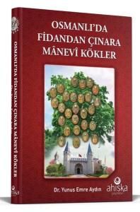 Osmanlı'da Fidandan Çınara Manevi Kökler (Ciltli)