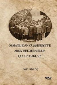 Osmanlı'dan Cumhuriyet'e Arşiv Belgelerinde Çocuk Hakları