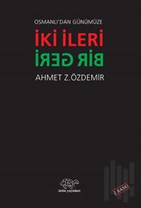 Osmanlı'dan Günümüze İki İleri Bir Geri