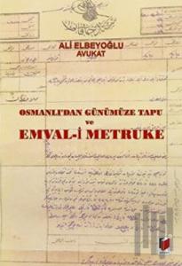 Osmanlı'dan Günümüze Tapu ve Emval-i Metruke