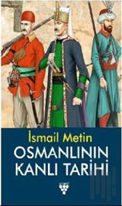 Osmanlının Kanlı Tarihi