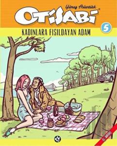 Otisabi 5 - Kadınlara Fısıldayan Adam