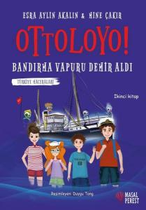 Ottoloyo! Truva Atı Doludizgin - Bandırma Vapuru Demir Aldı - Türkiye Maceraları - İkinci Kitap