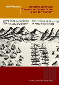 Ottoman Expansion Towards The Indian Ocean In The 16th Century