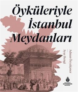 Öyküleriyle İstanbul Meydanları (Ciltli)