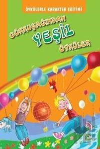 Öykülerle Karakter Eğitimi - Gökkuşağından Yeşil Öyküler (Ciltli)