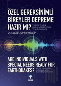 Özel Gereksinimli Bireyler Depreme Hazır mı? - Türkiye için Bir Durum ve Gereksinim Tespit Çalışması