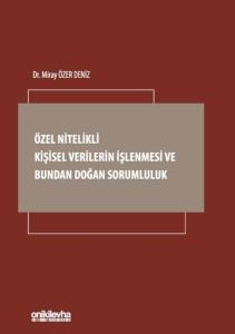 Özel Nitelikli Kişisel Verilerin İşlenmesi ve Bundan Doğan Sorumluluk (Ciltli)
