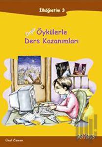 Özgün Öykülerle Ders Kazanımları İlköğretim 3