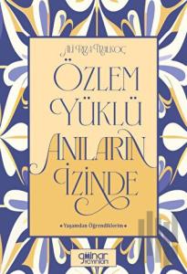 Özlem Yüklü Anıların İzinde –Yaşamdan Öğrendiklerim-