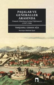 Paşalar ve Generaller Arasında-Osmanlı - Habsburg Serhad Diplomasisi (1707 - 1709)