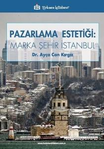 Pazarlama Estetiği-Marka Şehir İstanbul