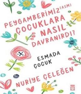 Peygamberimiz  Çocuklara Nasıl Davranırdı?