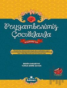 Peygamberimiz Çocuklarla Ortaokul Hz. Muhammedin Hayatı Dersi Müfredatına Uygun