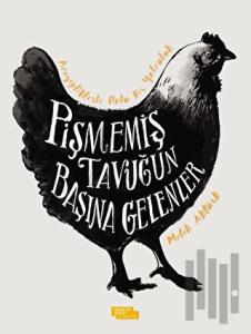 Pişmemiş Tavuğun Başına Gelenler