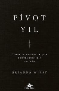 Pivot Yıl: Olmak İstediğiniz Kişiye Dönüşmeniz İçin 365 Gün