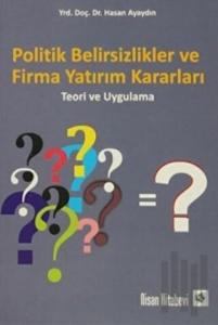 Politik Belirsizlikler ve Firma Yatırım Kararları