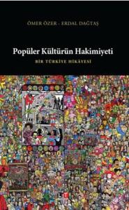 Popüler Kültürün Hakimiyeti  Bir Türkiye Hikayesi