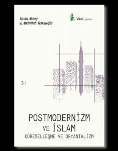 Postmodernizm ve İslam Küreselleşme ve Oryantalizm