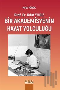 Prof. Dr. Rıfat Yıldız: Bir Akademisyenin Hayat Yolculuğu