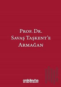 Prof. Dr. Savaş Taşkent'e Armağan