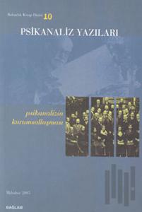Psikanaliz Yazıları 10 Psikanalizin Kurumsallaşması