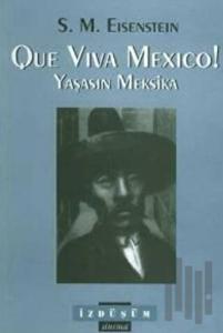 Que Viva Mexico! - Yaşasın Meksika