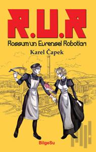 R.U.R Rossum’un Evrensel Robotları