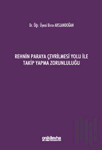Rehnin Paraya Çevrilmesi Yolu ile Takip Yapma Zorunluluğu