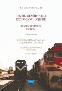Resimli Demiryolu ve Intermodal Lojistik Teknik Terimler Sözlüğü Türkçe - İngilizce