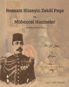 Ressam Hüseyin Zekai Paşa ve Mübeccel Hazineler