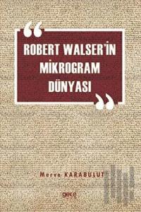 Robert Walser'in Mikrogram Dünyası