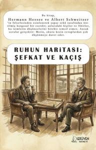 Ruhun Haritası: Şefkat ve Kaçış