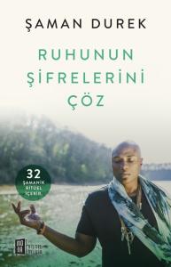 Ruhunun Şifrelerini Çöz - 32 Şamanik Ritüel İçerir
