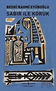 Sabır ile Koruk Toplu Eserleri - Yazılar 1952 - 1953