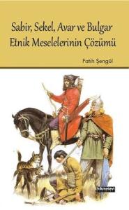 Sabir Sekel Avar ve Bulgar Etnik Meselelerinin Çözümü