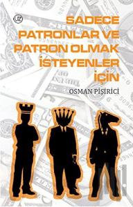 Sadece Patronlar ve Patron Olmak İsteyenler İçin