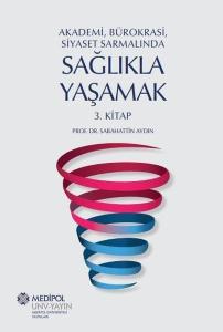 Sağlıkla Yaşamak 3.Kitap - Akademi Bürokrasi Siyaset Sarmalında