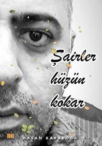 Şairler Hüzün Kokar