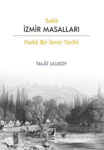 Saklı İzmir Masalları - Farklı Bir İzmir Tarihi