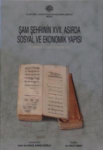 Şam Şehrinin 17. Asırda Sosyal ve Ekonomik Yapısı (1977 Numaralı Avarız Defterine Göre) (Ciltli)