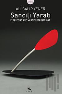 Sancılı Yaratı Modernist Şiir Üzerine Denemeler