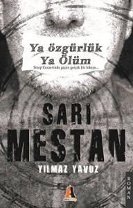 Sarı Mestan : Ya Özgürlük Ya Ölüm