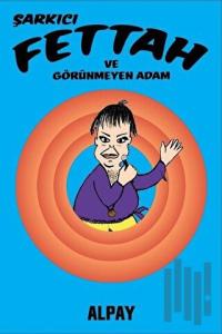 Şarkıcı Fettah ve Görünmeyen Adam