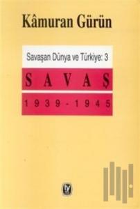 Savaşan Dünya ve Türkiye: 3 Savaş 1939 - 1945