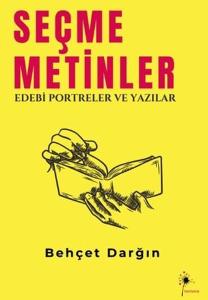 Seçme Metinler - Edebi Portreler ve Yazılar