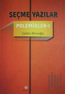 Seçme Yazılar - Polemikler 1