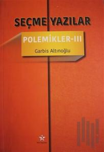 Seçme Yazılar - Polemikler 3