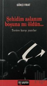 Şehidim Aslanım Boşuna Mı Öldün...