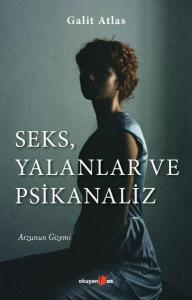 Seks Yalanlar ve Psikanaliz - Arzunun Gizemi